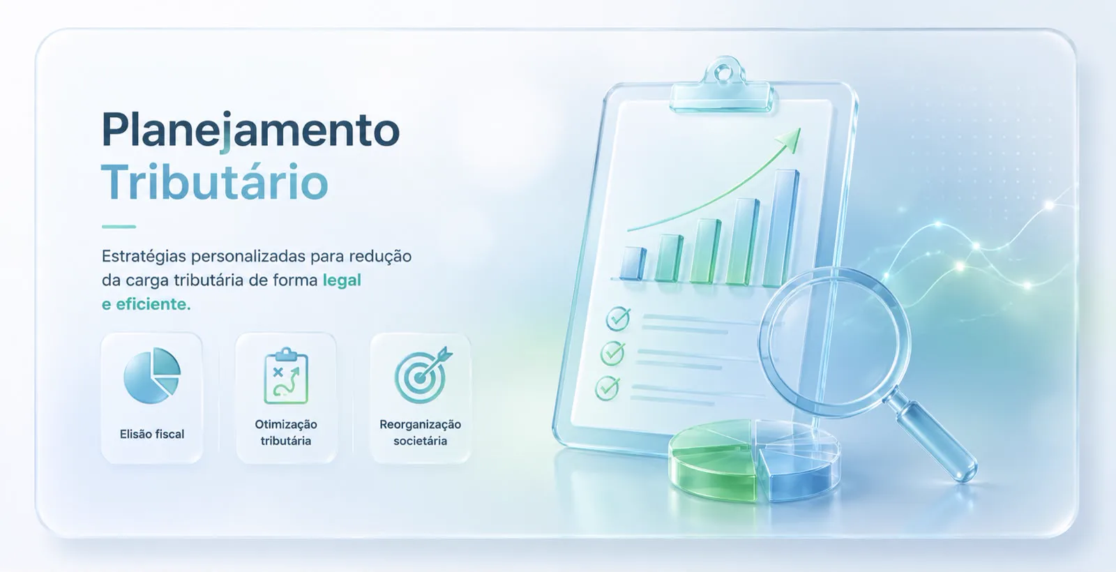 Planejamento Tributário — estratégias personalizadas para redução da carga tributária de forma legal e eficiente. Elisão fiscal, otimização tributária e reorganização societária.