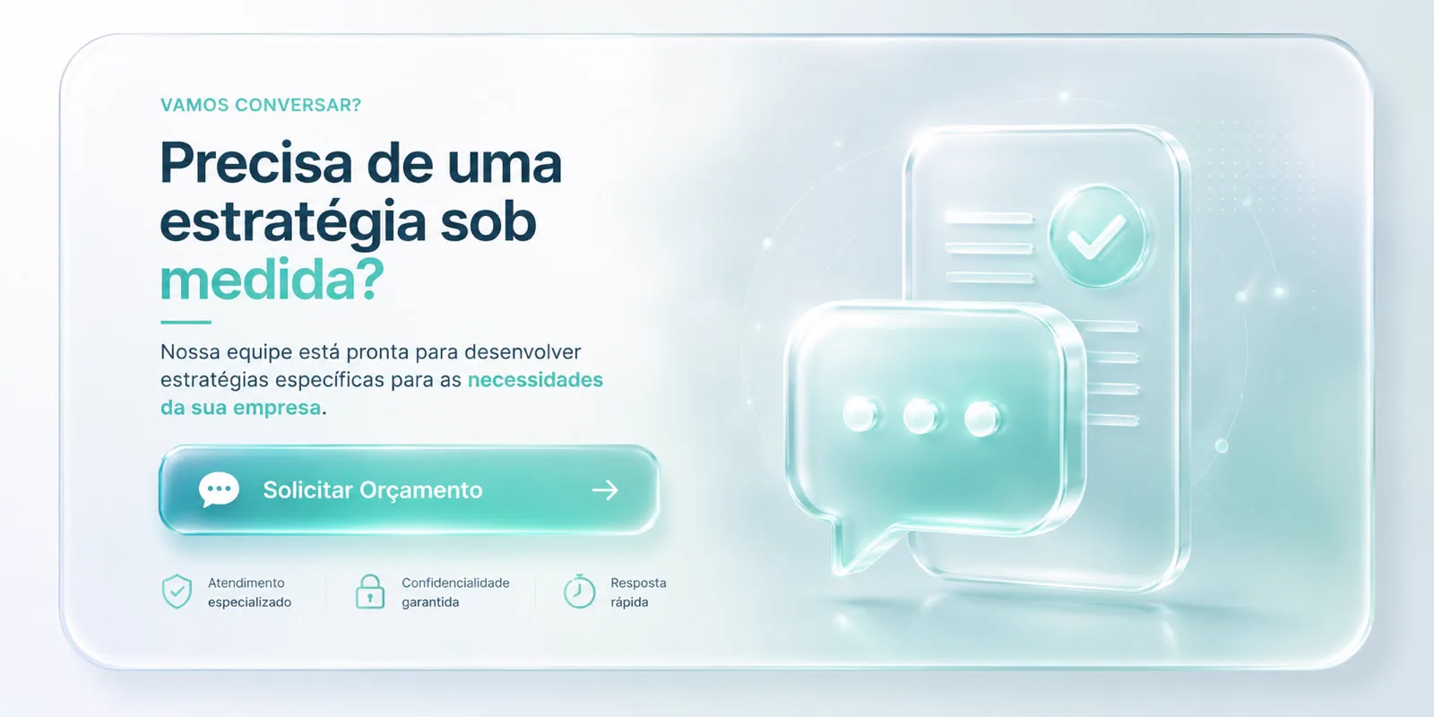 Precisa de uma estratégia sob medida? Nossa equipe está pronta para desenvolver estratégias específicas para as necessidades da sua empresa. Clique para solicitar orçamento.
